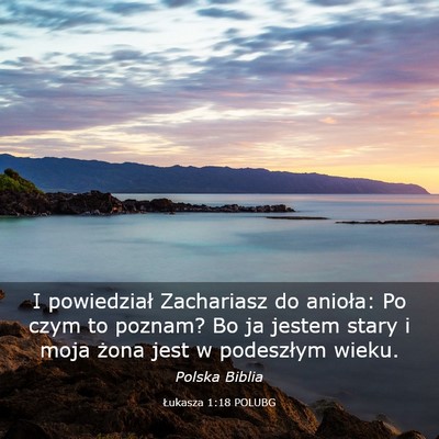 Picture 03 - Łukasza 1:18 POLUBG - I powiedział Zachariasz do anioła: Po czym to - Bible Verse Picture