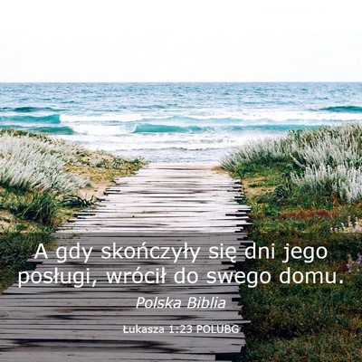Picture 03 - Łukasza 1:23 POLUBG - A gdy skończyły się dni jego posługi, - Bible Verse Picture