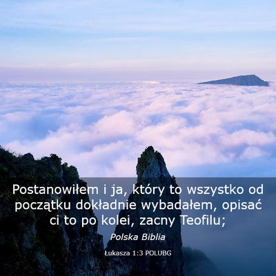 Picture 03 - Łukasza 1:3 POLUBG - Postanowiłem i ja, który to wszystko od - Bible Verse Picture