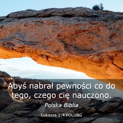 Picture 03 - Łukasza 1:4 POLUBG - Abyś nabrał pewności co do tego, czego cię - Bible Verse Picture