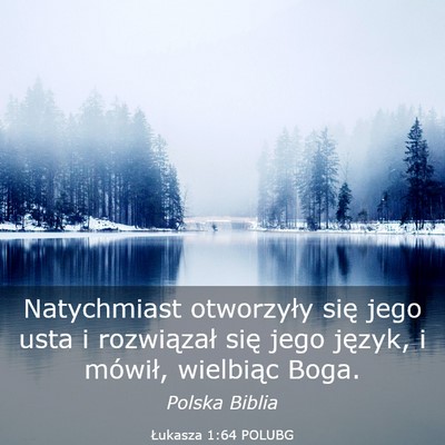 Picture 03 - Łukasza 1:64 POLUBG - Natychmiast otworzyły się jego usta i - Bible Verse Picture