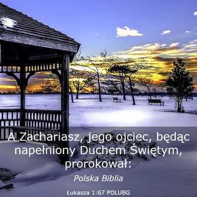 Picture 03 - Łukasza 1:67 POLUBG - A Zachariasz, jego ojciec, będąc napełniony - Bible Verse Picture