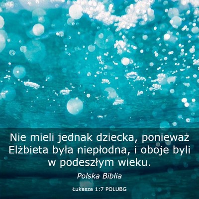 Picture 03 - Łukasza 1:7 POLUBG - Nie mieli jednak dziecka, ponieważ Elżbieta - Bible Verse Picture
