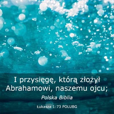 Picture 03 - Łukasza 1:73 POLUBG - I przysięgę, którą złożył Abrahamowi, - Bible Verse Picture