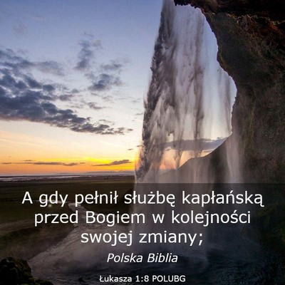 Picture 03 - Łukasza 1:8 POLUBG - A gdy pełnił służbę kapłańską przed - Bible Verse Picture