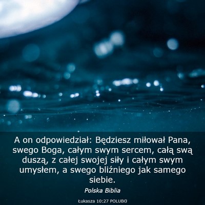 Picture 03 - Łukasza 10:27 POLUBG - A on odpowiedział: Będziesz miłował Pana, - Bible Verse Picture