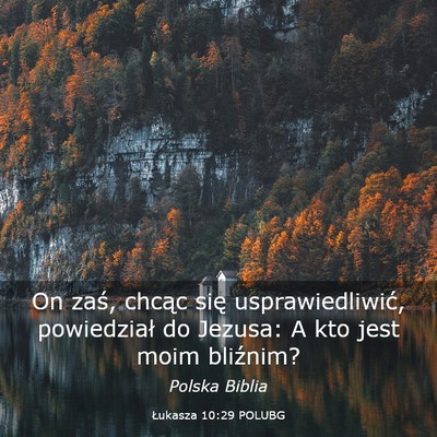 Picture 03 - Łukasza 10:29 POLUBG - On zaś, chcąc się usprawiedliwić, powiedział - Bible Verse Picture