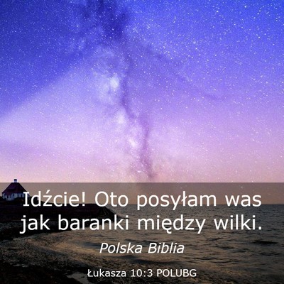 Picture 03 - Łukasza 10:3 POLUBG - Idźcie! Oto posyłam was jak baranki między - Bible Verse Picture