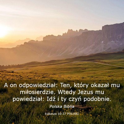Picture 03 - Łukasza 10:37 POLUBG - A on odpowiedział: Ten, który okazał mu - Bible Verse Picture