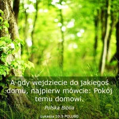 Picture 03 - Łukasza 10:5 POLUBG - A gdy wejdziecie do jakiegoś domu, najpierw - Bible Verse Picture