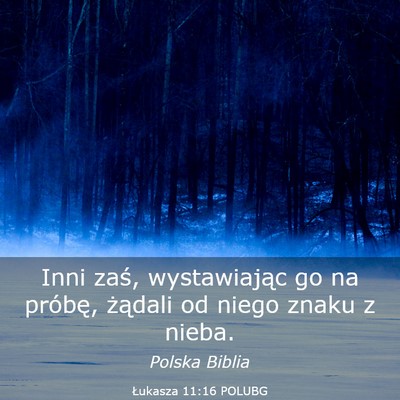 Picture 03 - Łukasza 11:16 POLUBG - Inni zaś, wystawiając go na próbę, żądali - Bible Verse Picture