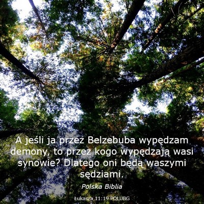 Picture 03 - Łukasza 11:19 POLUBG - A jeśli ja przez Belzebuba wypędzam demony, to - Bible Verse Picture