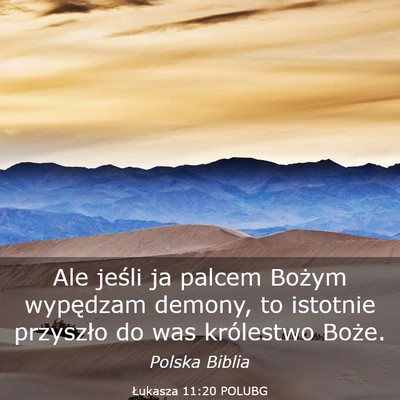 Picture 03 - Łukasza 11:20 POLUBG - Ale jeśli ja palcem Bożym wypędzam demony, to - Bible Verse Picture