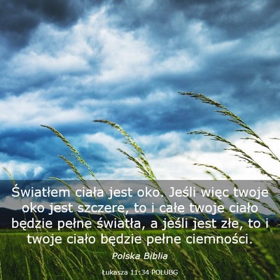 Picture 03 - Łukasza 11:34 POLUBG - Światłem ciała jest oko. Jeśli więc twoje - Bible Verse Picture