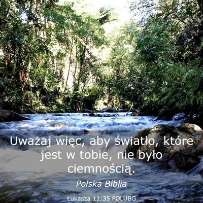 Picture 03 - Łukasza 11:35 POLUBG - Uważaj więc, aby światło, które jest w - Bible Verse Picture