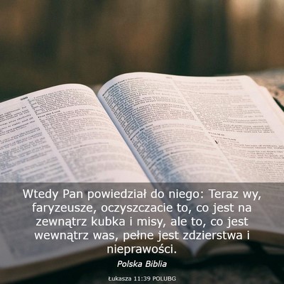 Picture 03 - Łukasza 11:39 POLUBG - Wtedy Pan powiedział do niego: Teraz wy, - Bible Verse Picture