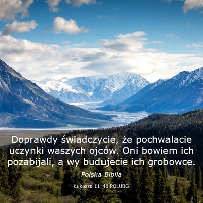 Picture 03 - Łukasza 11:48 POLUBG - Doprawdy świadczycie, że pochwalacie uczynki - Bible Verse Picture