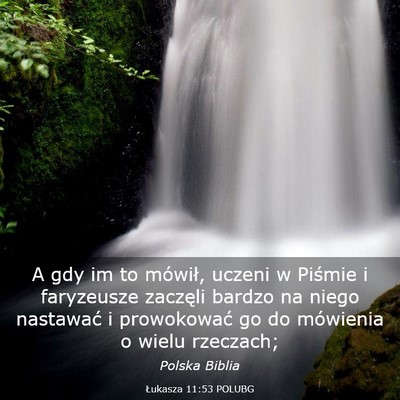 Picture 03 - Łukasza 11:53 POLUBG - A gdy im to mówił, uczeni w Piśmie i - Bible Verse Picture