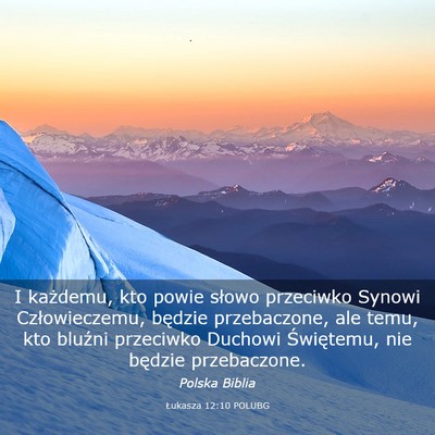 Picture 03 - Łukasza 12:10 POLUBG - I każdemu, kto powie słowo przeciwko Synowi - Bible Verse Picture