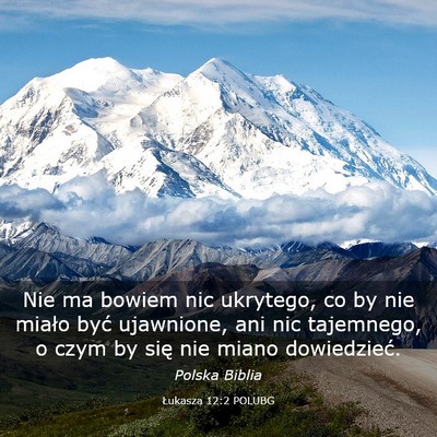 Picture 03 - Łukasza 12:2 POLUBG - Nie ma bowiem nic ukrytego, co by nie miało być - Bible Verse Picture