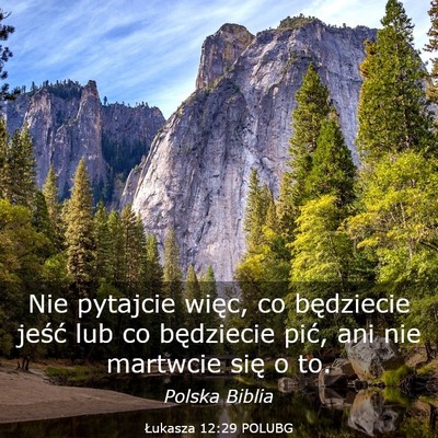 Picture 03 - Łukasza 12:29 POLUBG - Nie pytajcie więc, co będziecie jeść lub co - Bible Verse Picture