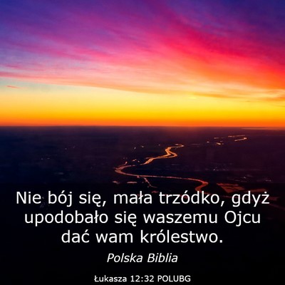 Picture 03 - Łukasza 12:32 POLUBG - Nie bój się, mała trzódko, gdyż upodobało - Bible Verse Picture