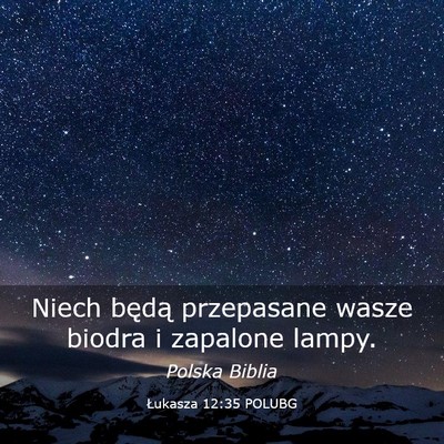 Picture 03 - Łukasza 12:35 POLUBG - Niech będą przepasane wasze biodra i zapalone - Bible Verse Picture