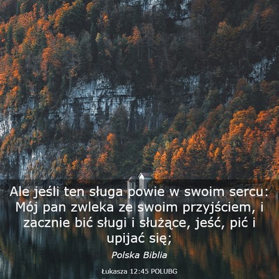 Picture 03 - Łukasza 12:45 POLUBG - Ale jeśli ten sługa powie w swoim sercu: Mój - Bible Verse Picture