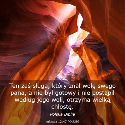 Picture 03 - Łukasza 12:47 POLUBG - Ten zaś sługa, który znał wolę swego pana, a - Bible Verse Picture
