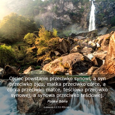 Picture 03 - Łukasza 12:53 POLUBG - Ojciec powstanie przeciwko synowi, a syn - Bible Verse Picture