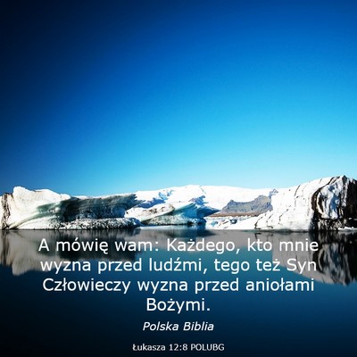 Picture 03 - Łukasza 12:8 POLUBG - A mówię wam: Każdego, kto mnie wyzna przed - Bible Verse Picture