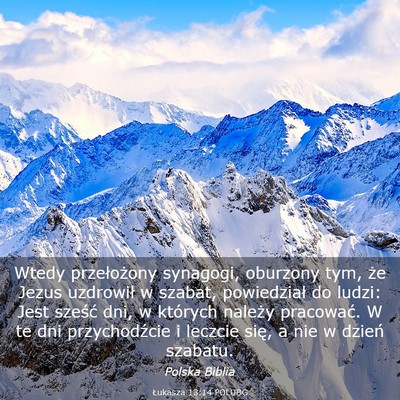 Picture 03 - Łukasza 13:14 POLUBG - Wtedy przełożony synagogi, oburzony tym, że - Bible Verse Picture