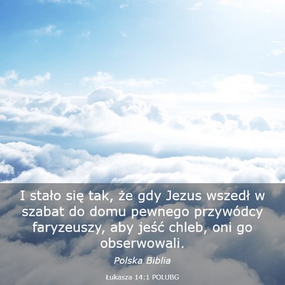 Picture 03 - Łukasza 14:1 POLUBG - I stało się tak, że gdy Jezus wszedł w szabat - Bible Verse Picture
