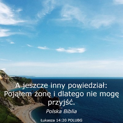 Picture 03 - Łukasza 14:20 POLUBG - A jeszcze inny powiedział: Pojąłem żonę i - Bible Verse Picture