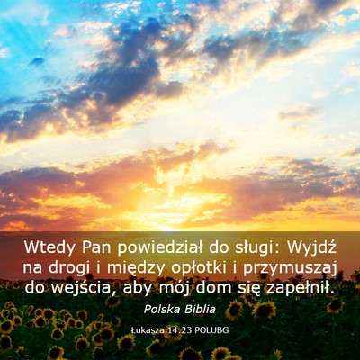 Picture 03 - Łukasza 14:23 POLUBG - Wtedy Pan powiedział do sługi: Wyjdź na drogi - Bible Verse Picture