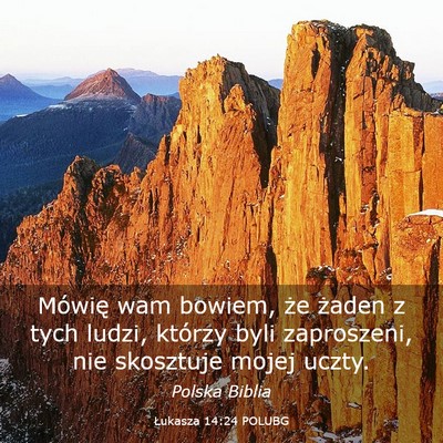 Picture 03 - Łukasza 14:24 POLUBG - Mówię wam bowiem, że żaden z tych ludzi, - Bible Verse Picture