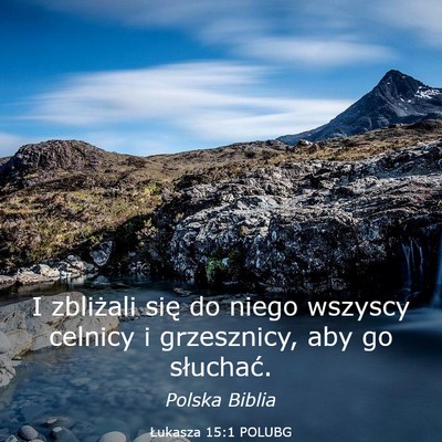 Picture 03 - Łukasza 15:1 POLUBG - I zbliżali się do niego wszyscy celnicy i - Bible Verse Picture
