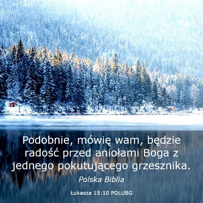 Picture 03 - Łukasza 15:10 POLUBG - Podobnie, mówię wam, będzie radość przed - Bible Verse Picture
