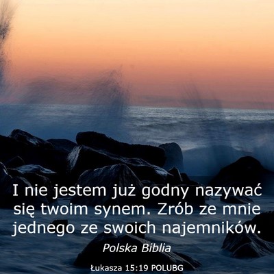 Picture 03 - Łukasza 15:19 POLUBG - I nie jestem już godny nazywać się twoim - Bible Verse Picture
