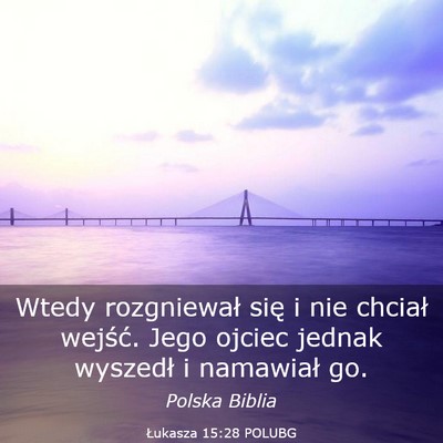 Picture 03 - Łukasza 15:28 POLUBG - Wtedy rozgniewał się i nie chciał wejść. - Bible Verse Picture