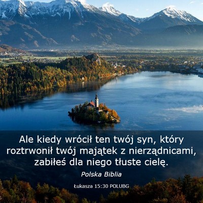 Picture 03 - Łukasza 15:30 POLUBG - Ale kiedy wrócił ten twój syn, który - Bible Verse Picture