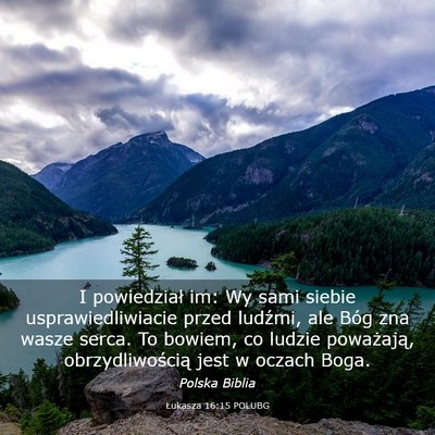 Picture 03 - Łukasza 16:15 POLUBG - I powiedział im: Wy sami siebie - Bible Verse Picture