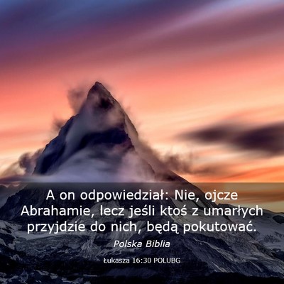 Picture 03 - Łukasza 16:30 POLUBG - A on odpowiedział: Nie, ojcze Abrahamie, lecz - Bible Verse Picture