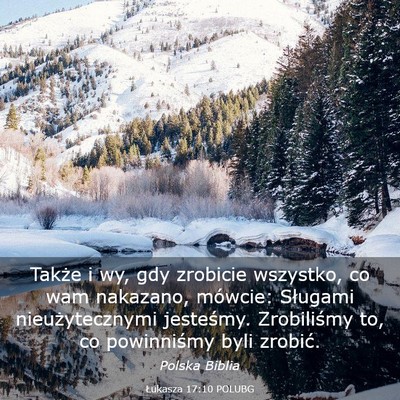 Picture 03 - Łukasza 17:10 POLUBG - Także i wy, gdy zrobicie wszystko, co wam - Bible Verse Picture