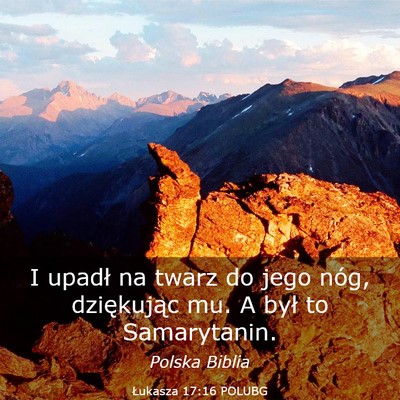 Picture 03 - Łukasza 17:16 POLUBG - I upadł na twarz do jego nóg, dziękując mu. A - Bible Verse Picture