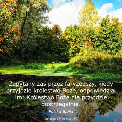 Picture 03 - Łukasza 17:20 POLUBG - Zapytany zaś przez faryzeuszy, kiedy przyjdzie - Bible Verse Picture