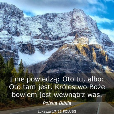 Picture 03 - Łukasza 17:21 POLUBG - I nie powiedzą: Oto tu, albo: Oto tam jest. - Bible Verse Picture