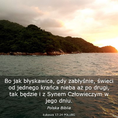 Picture 03 - Łukasza 17:24 POLUBG - Bo jak błyskawica, gdy zabłyśnie, świeci od - Bible Verse Picture