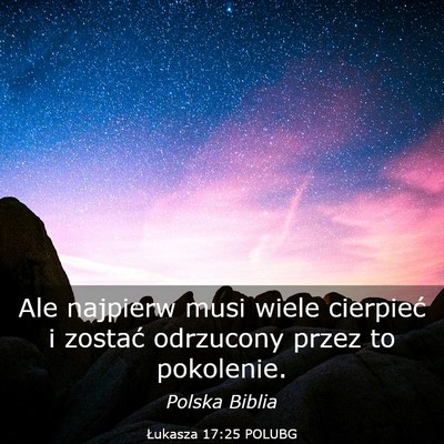Picture 03 - Łukasza 17:25 POLUBG - Ale najpierw musi wiele cierpieć i zostać - Bible Verse Picture