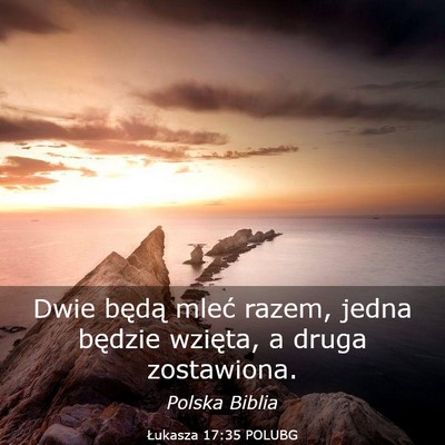 Picture 03 - Łukasza 17:35 POLUBG - Dwie będą mleć razem, jedna będzie wzięta, a - Bible Verse Picture